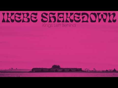 Ikebe Shakedown - Kings Left Behind [FULL ALBUM STREAM]