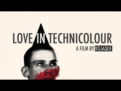Love in Technicolour - A Film by Kojaque