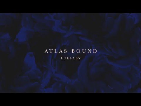 Atlas Bound - Lullaby (Official Audio)
