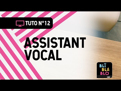 Trucs & Astuces BLI BLA BLO : Assistant vocal