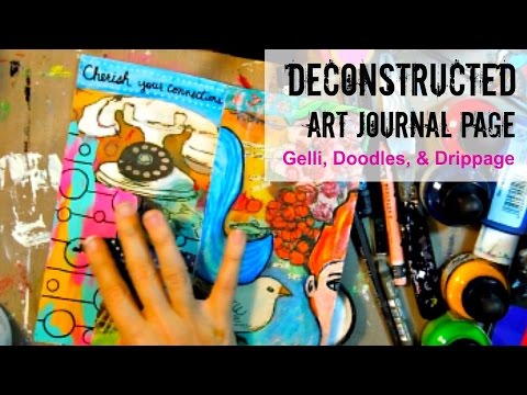 Deconstructed Art Journal Page - Gelli, Doodles, & Drippage