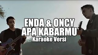 Download lagu ENDA & ONCY - APA KABARMU (KARAOKE VERSI) mp3