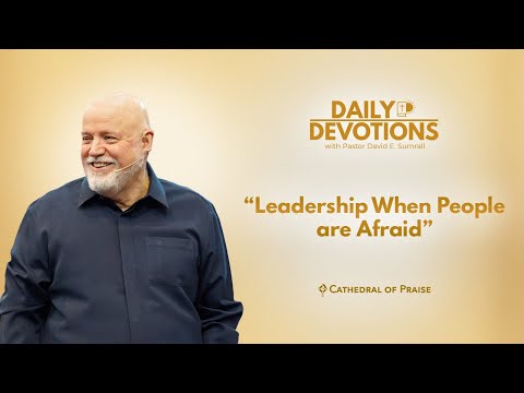 Daily Devotions: Leadership When People are Afraid - January 31, 2026