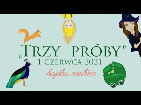 Bajka "Trzy Próby" – Dzień Dziecka 2021