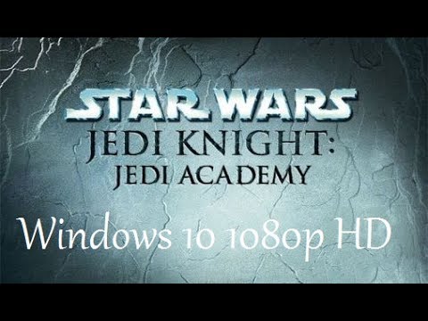 Star Wars Jedi Knight Jedi Academy 1080p Windows 10