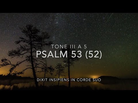 Psalm 53: Dixit insipiens in corde suo