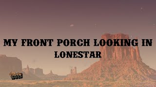 Lonestar - My Front Porch Looking In (Lyrics)