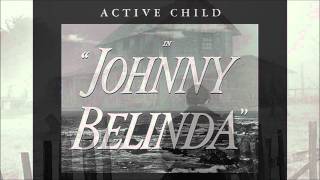 Active Child - Johnny Belinda (White Arrows Remix)