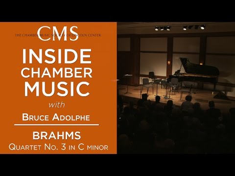 Inside Chamber Music with Bruce Adolphe: Brahms Quartet No. 3 in C minor