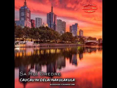 Sa Rui Dredre [BLOODXIDE DJ • SKUNKKIE SAM] • Caucau Ni Delai Nakulakula