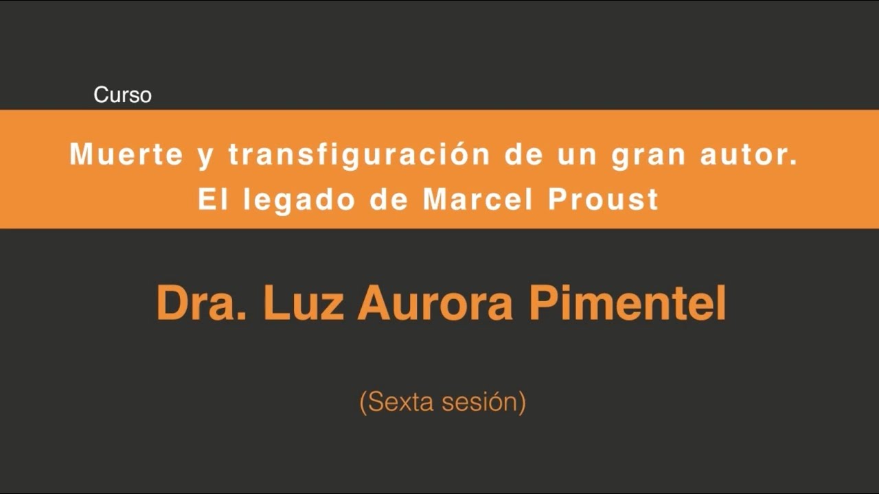 El legado de Marcel Proust a cien años de su muerte (Sexta Sesión 6/7)