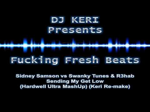 Sidney Samson vs Swanky Tunes & R3hab - Sending My Get Low (Hardwell Ultra MashUp) (Keri Re-Make)