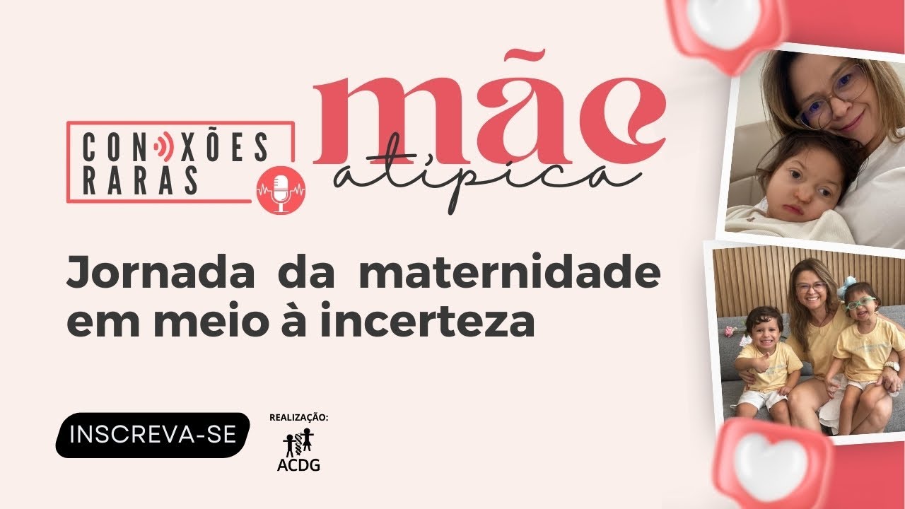 Conexões Raras: Mãe Atípica - Jornada da Maternidade em Meio á Incerteza