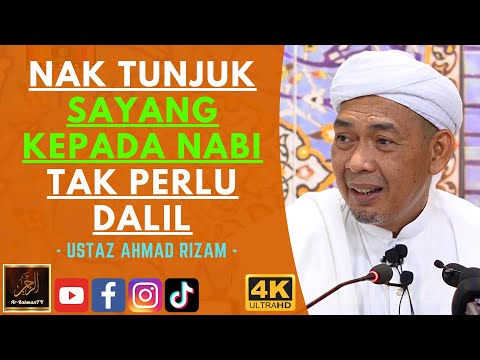 Ustaz Ahmad Rizam - NAK TUNJUK SAYANG KEPADA NABI TAK PERLU DALIL