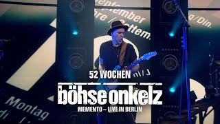 Böhse Onkelz - 52 Wochen (Memento - Live in Berlin)