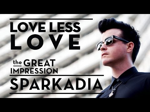 Love Less Love - Sparkadia
