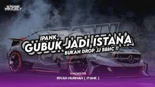 Download lagu DJ GUBUK JADI ISTANA ( IPANK ) X BUKAN DROP BBHC !! mp3 Download lagu DJ GUBUK JADI ISTANA ( IPANK ) X BUKAN DROP BBHC !! mp3