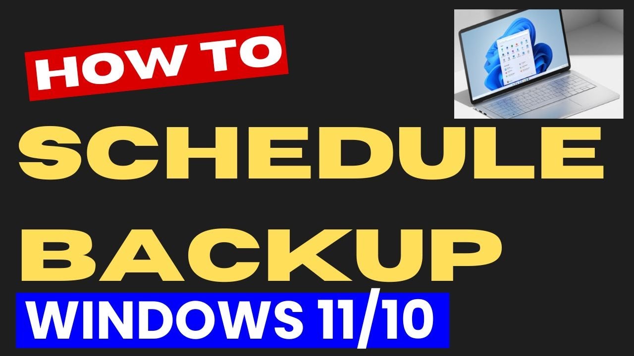 How to Schedule Backup on Windows 11 / 10