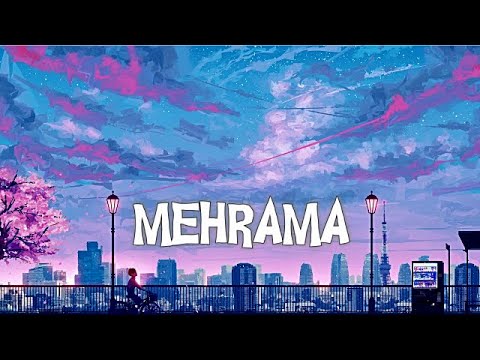 Mehrama - Darshan Raval & Antara Mitra (LYRICS)