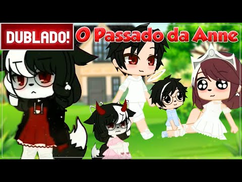 [ DUBLADO ] O PASSADO DA ANNE | MINI FILME GACHA CLUB