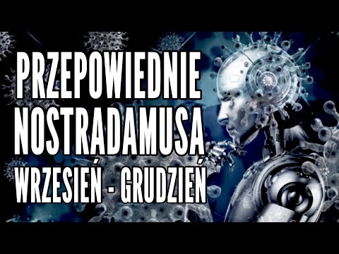 PRZEPOWIEDNIE NOSTRADAMUSA WRZESIEŃ-GRUDZIEŃ 2023