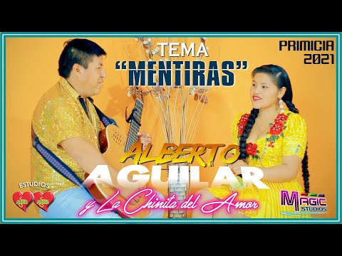 ALBERTO AGUILAR y la Chinita - Mentiras [OFICIAL 2021] MAGIC STUDIOS Bolivia ᴴᴰ