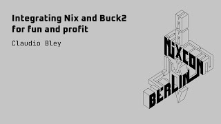 NixCon2024 Integrating Nix and Buck2 for fun and profit