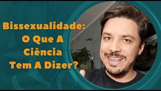 Bissexualidade: O que a ciência tem a dizer?