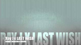 Ray J - Last Wish (Produced by Darkchild)