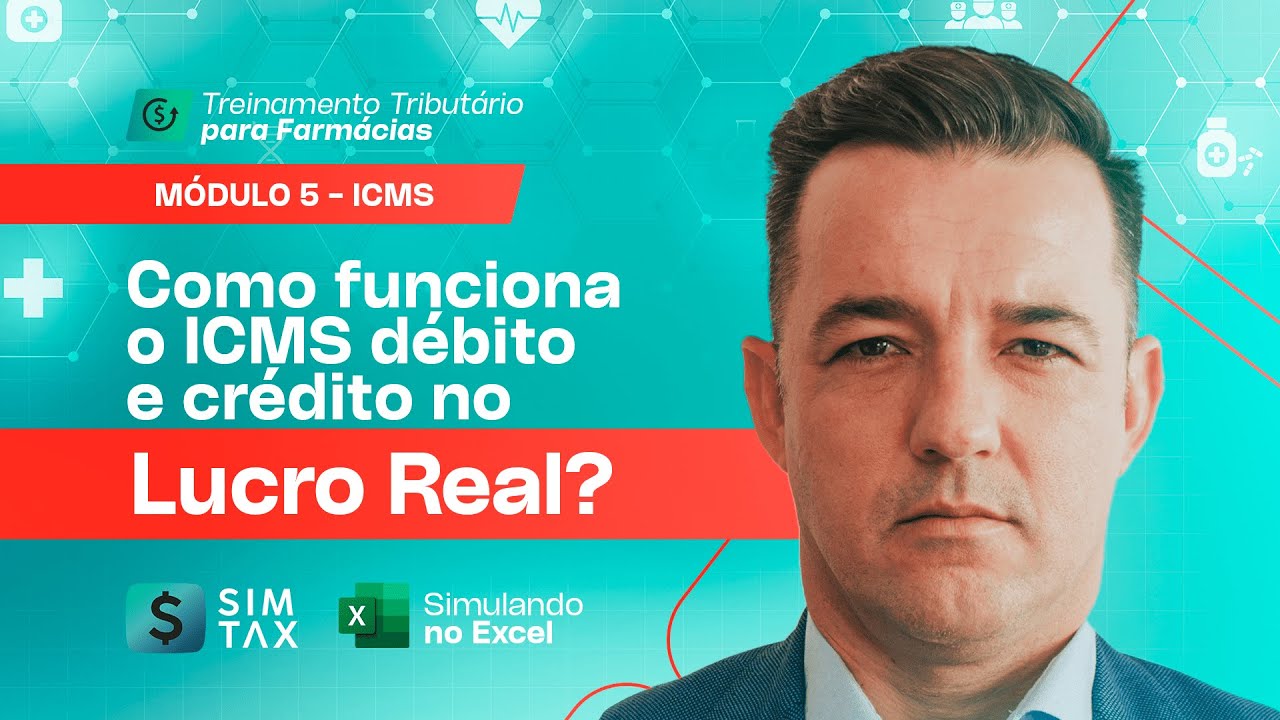 Módulo: ICMS – Como funciona o ICMS Débito e Crédito no Lucro Real? Simulando no Excel