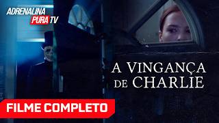 A Vingança de Charlie - Filme Completo Dublado - Filme de Terror | Adrenalina Pura TV