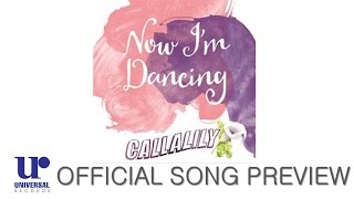 Callalily - Now I&#39;m Dancing (Official Song Preview)