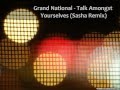 Grand National - Talk Amongst Yourselves (Sasha Involver Remix)