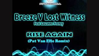 Breeze vs Lost Witness feat. Louanne Feeney - Rise Again (Pat van Elle Rmx)