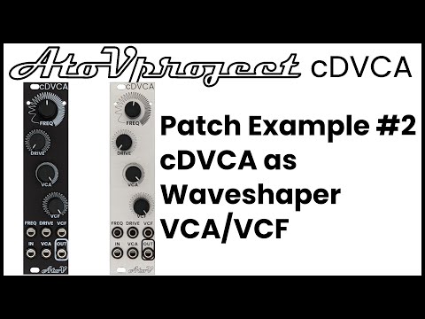 AtoVproject Patch example 2  - cDVCA as Waveshaper/VCA/VCF