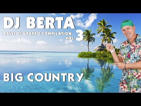 Balli di gruppo 2015 - DJ BERTA - BIG COUNTRY  - BASI MUSICALI line dance 2016