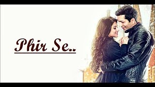 PHIR SE (Title Song) Shreya Ghoshal &amp; Nikhil D&#39;Souza | Kunal Kohli &amp; Jennifer Winget |Phir Se|Lyrics