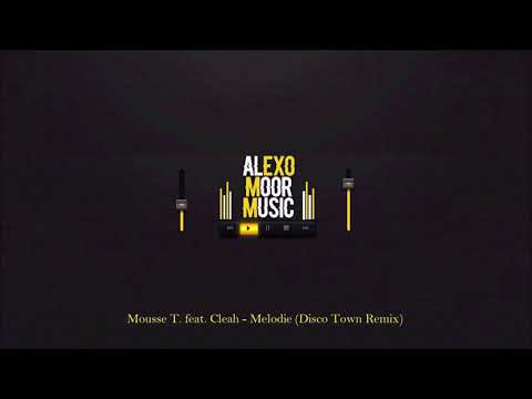 Mousse T. feat.Cleah - Melodie (Disco Town Remix)