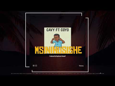 Cavy ft Coyo _MSINIHUSISHE