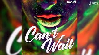 Naomi - Can&#39;t Wait &quot;2018 Soca&quot; (Trinidad)