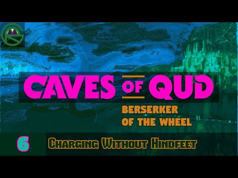 Caves of Qud -- Episode 6: Charging Without Hindfeet -- Berserker Of The Wheel