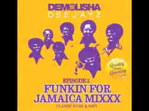 DEMOLISHA DEEJAYZ - Episode 03 - FUNKIN FOR JAMAICA MIXXX