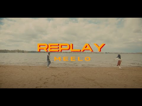 Meelo - Replay (Official Music Video)