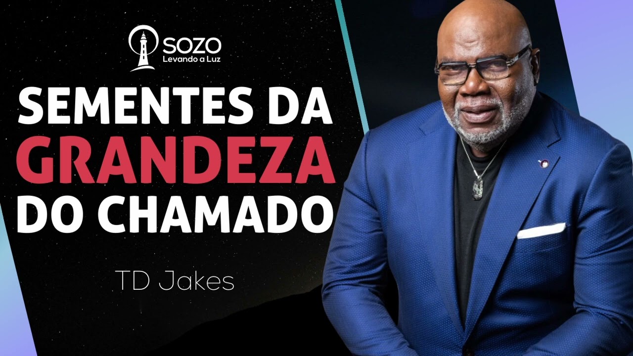 TD Jakes — Sementes da Grandeza do Chamado
