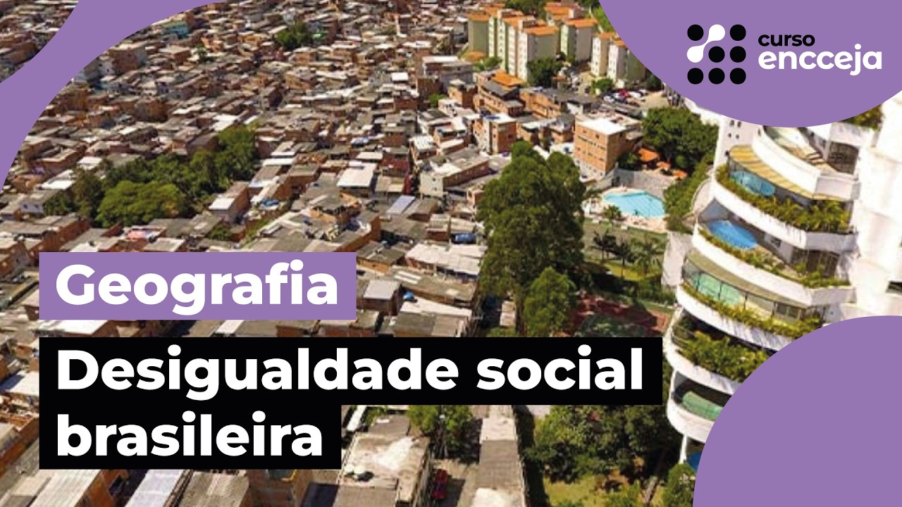 DESIGUALDADE SOCIAL BRASILEIRA | RESUMO DE GEOGRAFIA PARA O ENCCEJA