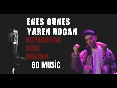 Enes GÜNEŞ & Yaren Doğan - Kopardılar Seni Benden (8D Music)