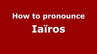 How to pronounce Iaïros