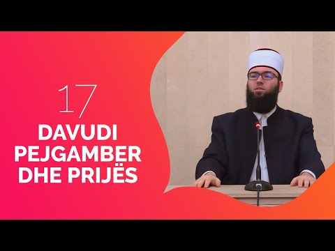 17.Davudi, pejgamber dhe prijës - Hoxhë Omer Bajrami