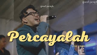Download lagu Percayalah - Afgan feat Raisa Live Cover | Good People Music mp3 Download lagu Percayalah - Afgan feat Raisa Live Cover | Good People Music mp3
