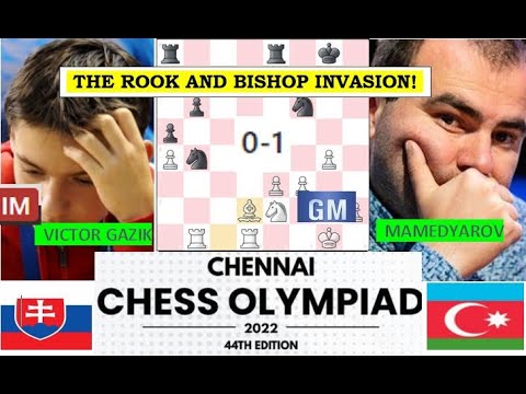 The Rook and Bishop Invasion I  Victor Gazik [SLOVAKIA] vs Mamedyarov [AZER] Chess Olympiad 2022 R6